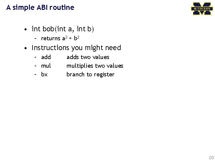 A simple ABI routine • int bob(int a, int b) – returns a 2