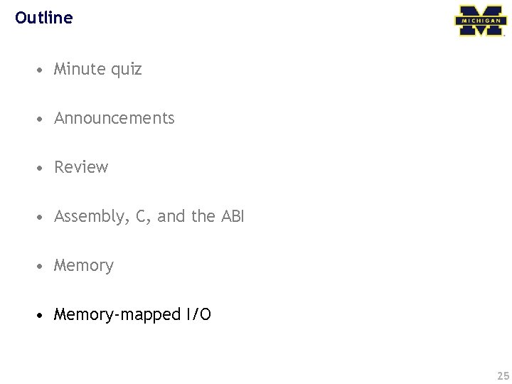 Outline • Minute quiz • Announcements • Review • Assembly, C, and the ABI