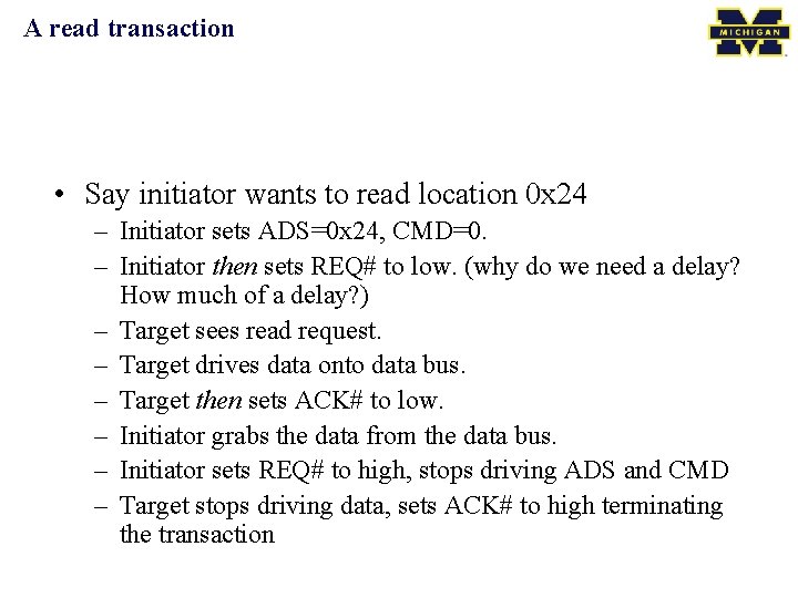 A read transaction • Say initiator wants to read location 0 x 24 –