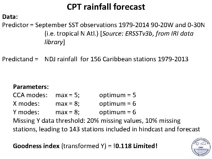 CPT rainfall forecast Data: Predictor = September SST observations 1979 -2014 90 -20 W