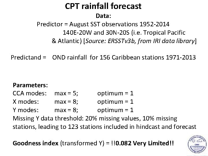 CPT rainfall forecast Data: Predictor = August SST observations 1952 -2014 140 E-20 W