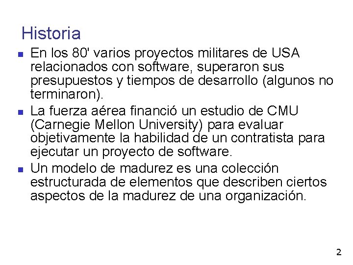 Historia En los 80' varios proyectos militares de USA relacionados con software, superaron sus