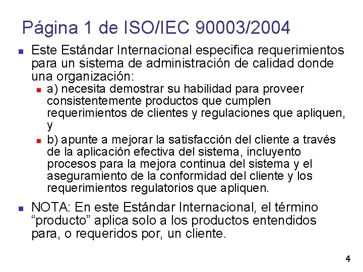 Página 1 de ISO/IEC 90003/2004 Este Estándar Internacional especifica requerimientos para un sistema de