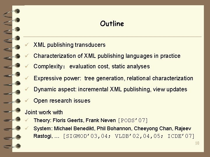 Outline ü XML publishing transducers ü Characterization of XML publishing languages in practice ü