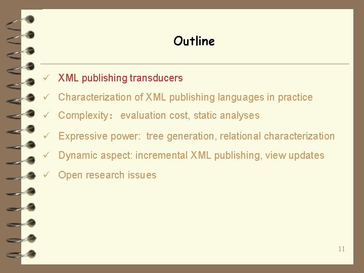 Outline ü XML publishing transducers ü Characterization of XML publishing languages in practice ü