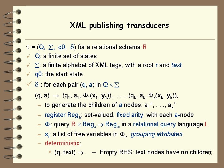 XML publishing transducers = (Q, , q 0, ) for a relational schema R