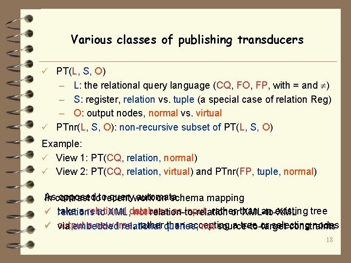 Various classes of publishing transducers ü PT(L, S, O) – L: the relational query