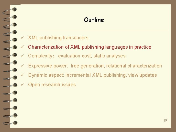 Outline ü XML publishing transducers ü Characterization of XML publishing languages in practice ü