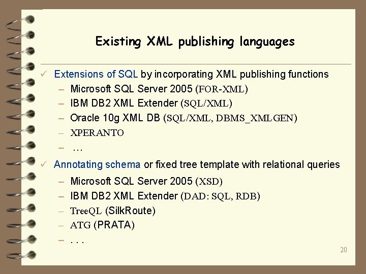 Existing XML publishing languages ü Extensions of SQL by incorporating XML publishing functions –