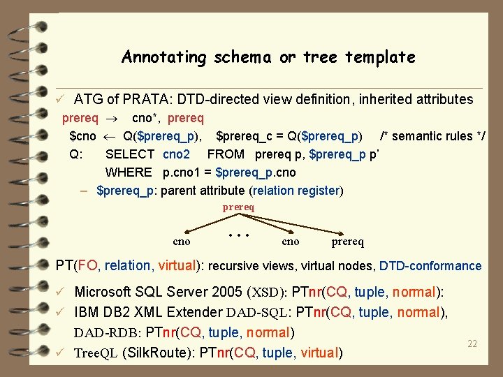 Annotating schema or tree template ü ATG of PRATA: DTD-directed view definition, inherited attributes