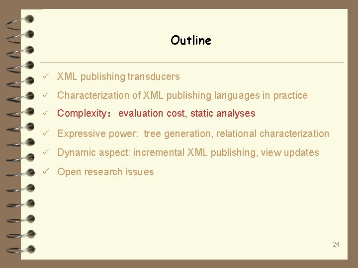 Outline ü XML publishing transducers ü Characterization of XML publishing languages in practice ü