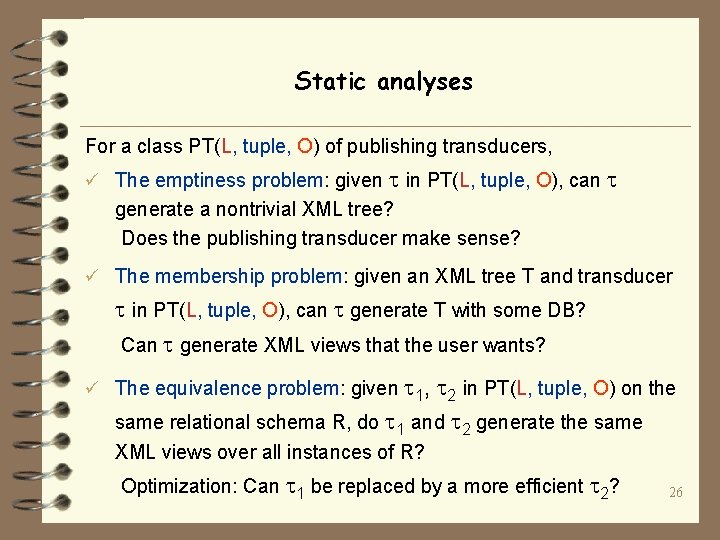 Static analyses For a class PT(L, tuple, O) of publishing transducers, ü The emptiness