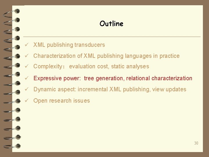 Outline ü XML publishing transducers ü Characterization of XML publishing languages in practice ü