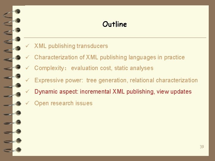 Outline ü XML publishing transducers ü Characterization of XML publishing languages in practice ü