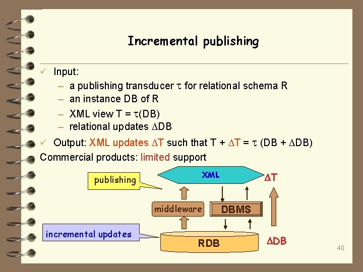 Incremental publishing ü Input: – – a publishing transducer for relational schema R an