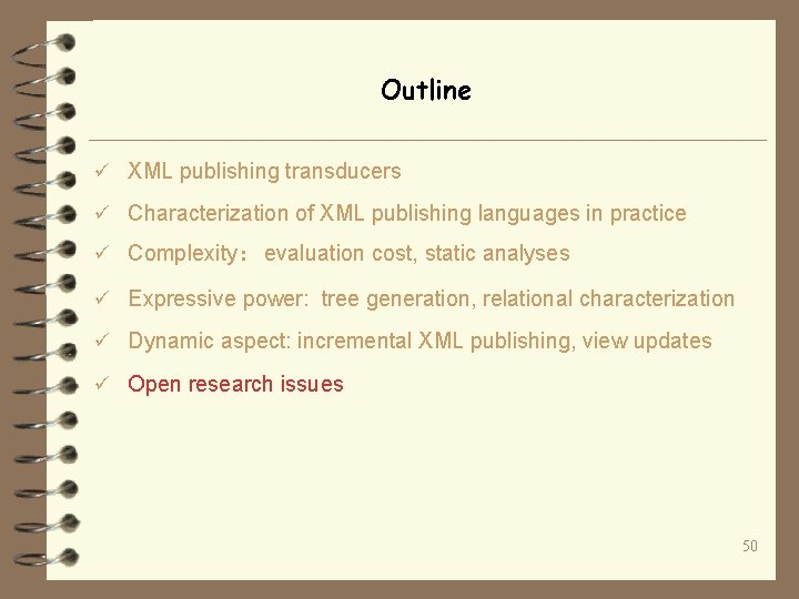 Outline ü XML publishing transducers ü Characterization of XML publishing languages in practice ü