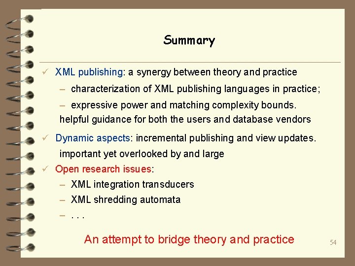 Summary ü XML publishing: a synergy between theory and practice – characterization of XML