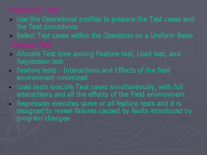 Prepare for Test Use the Operational profiles to prepare the Test cases and the