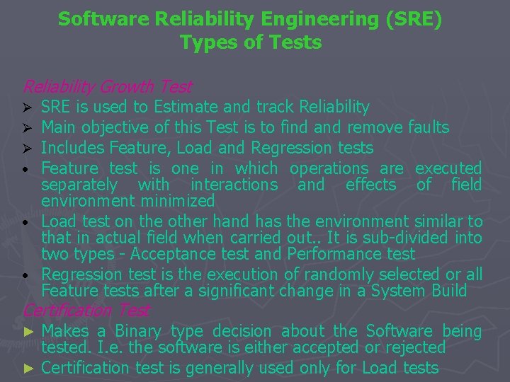 Software Reliability Engineering (SRE) Types of Tests Reliability Growth Test SRE is used to
