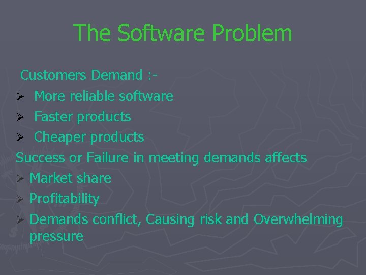 The Software Problem Customers Demand : Ø More reliable software Ø Faster products Ø