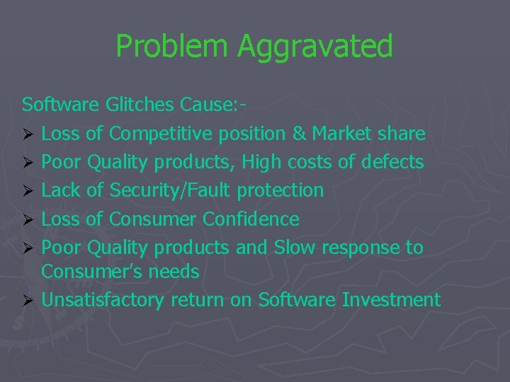 Problem Aggravated Software Glitches Cause: Ø Loss of Competitive position & Market share Ø