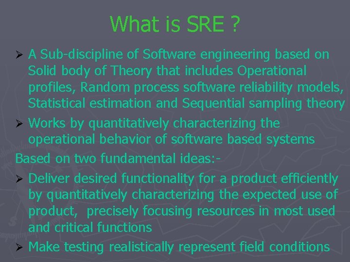 What is SRE ? A Sub-discipline of Software engineering based on Solid body of