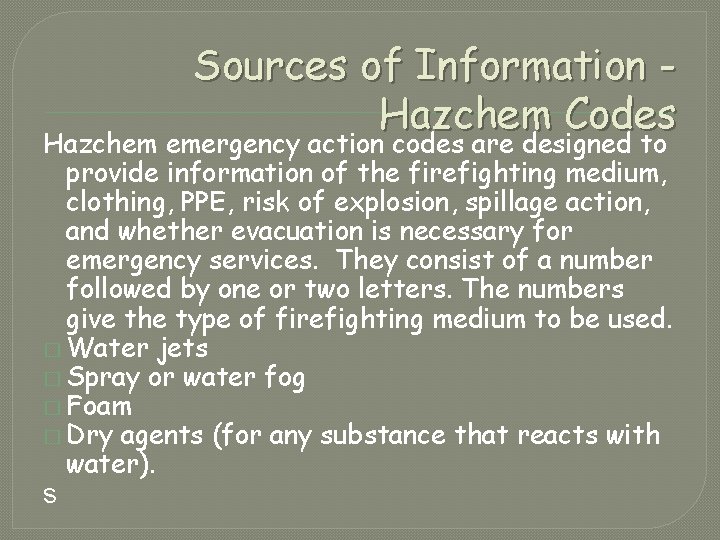 Sources of Information Hazchem Codes Hazchem emergency action codes are designed to provide information