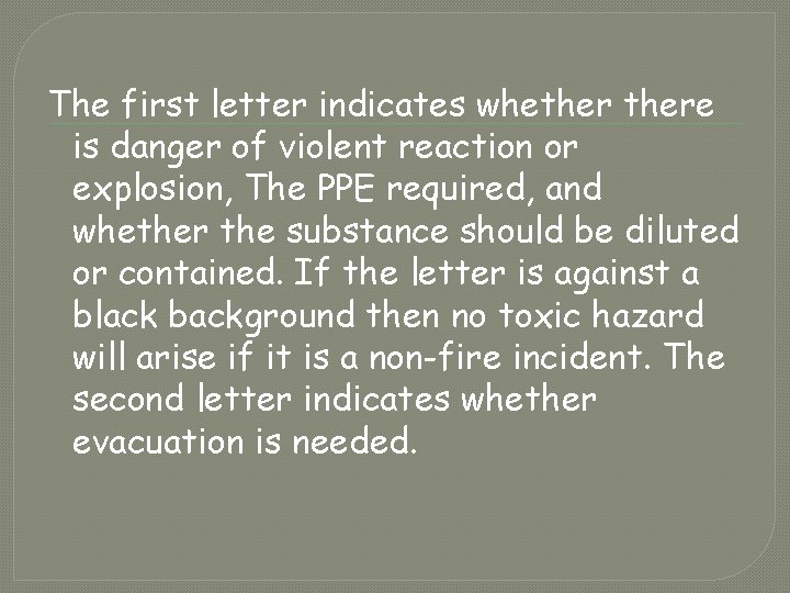 The first letter indicates whethere is danger of violent reaction or explosion, The PPE