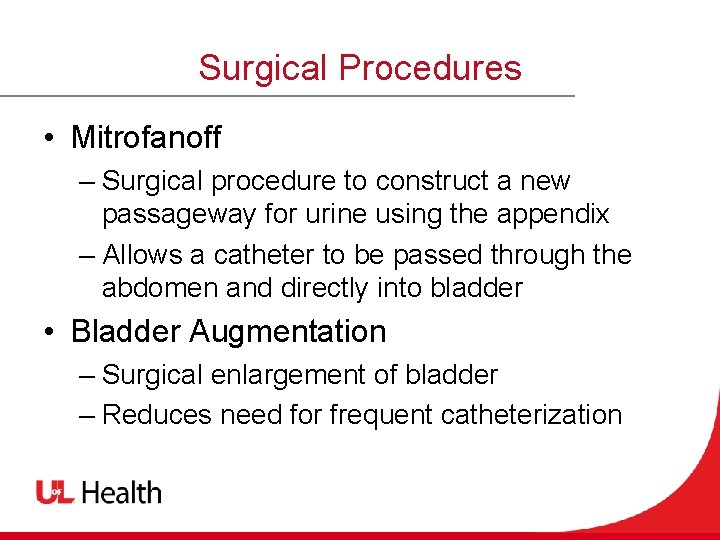 Surgical Procedures • Mitrofanoff – Surgical procedure to construct a new passageway for urine