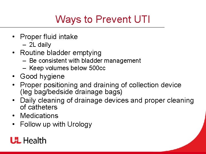 Ways to Prevent UTI • Proper fluid intake – 2 L daily • Routine