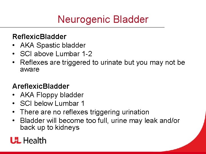 Neurogenic Bladder Reflexic. Bladder • AKA Spastic bladder • SCI above Lumbar 1 -2