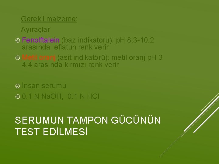 Gerekli malzeme; Ayıraçlar Fenolftalein (baz indikatörü): p. H 8. 3 -10. 2 arasında eflatun