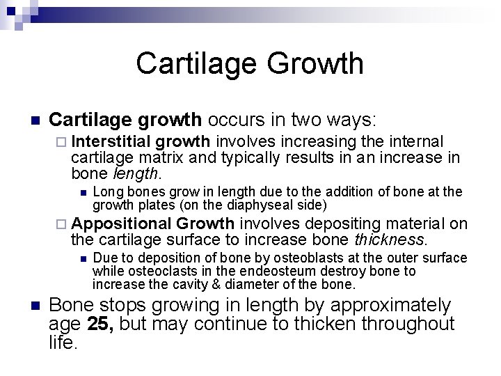 Cartilage Growth n Cartilage growth occurs in two ways: ¨ Interstitial growth involves increasing