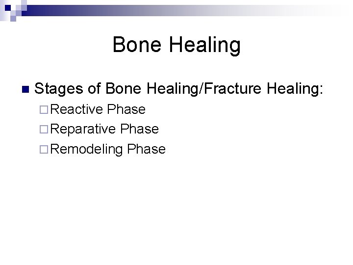Bone Healing n Stages of Bone Healing/Fracture Healing: ¨ Reactive Phase ¨ Reparative Phase