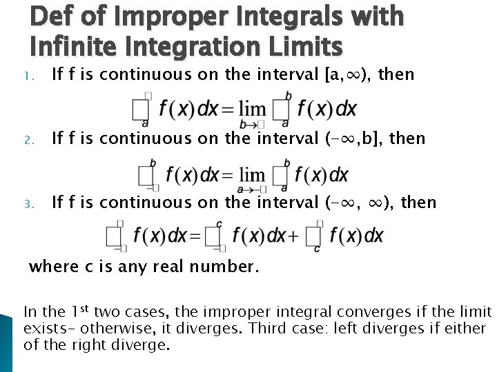 Def of Improper Integrals with Infinite Integration Limits 1. If f is continuous on