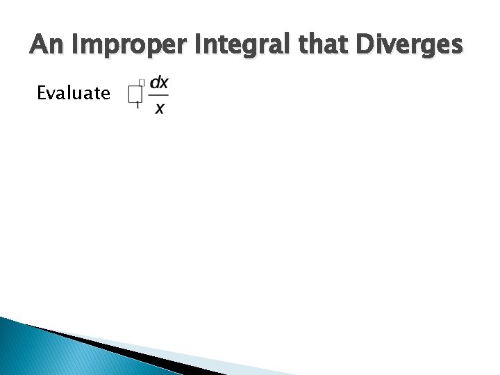 An Improper Integral that Diverges Evaluate 