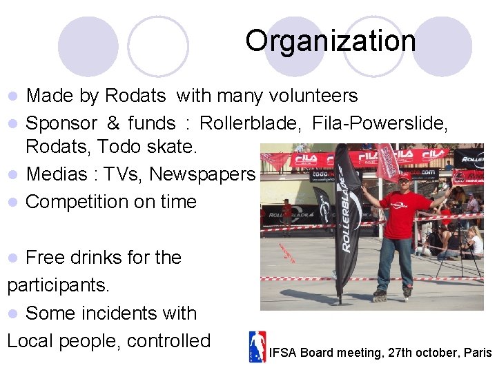 Organization Made by Rodats with many volunteers l Sponsor & funds : Rollerblade, Fila-Powerslide,