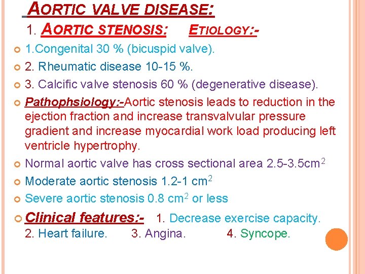 AORTIC VALVE DISEASE: 1. AORTIC STENOSIS: ETIOLOGY: - 1. Congenital 30 % (bicuspid valve).