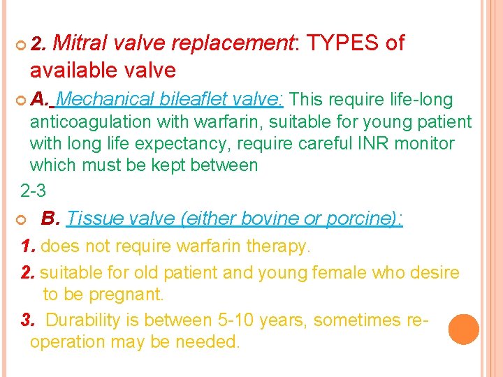 Mitral valve replacement: TYPES of available valve 2. A. Mechanical bileaflet valve: This require