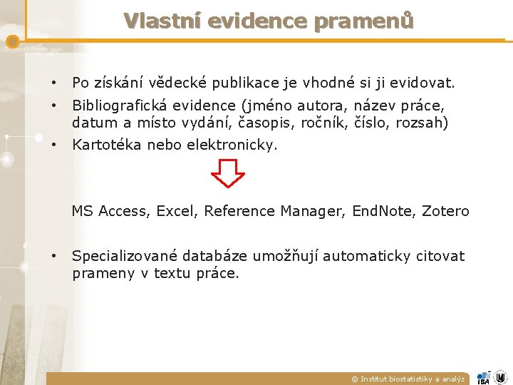 Vlastní evidence pramenů • Po získání vědecké publikace je vhodné si ji evidovat. • Vlastní evidence pramenů • Po získání vědecké publikace je vhodné si ji evidovat. •