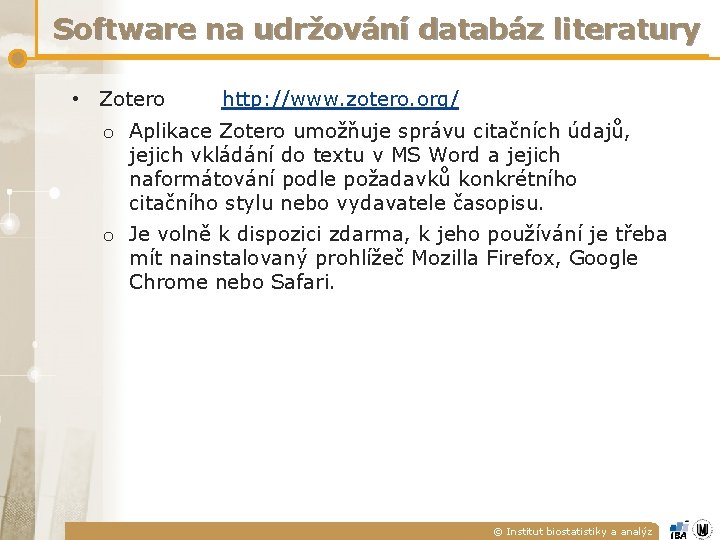 Software na udržování databáz literatury • Zotero http: //www. zotero. org/ o Aplikace Zotero Software na udržování databáz literatury • Zotero http: //www. zotero. org/ o Aplikace Zotero