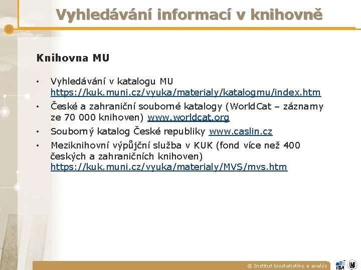 Vyhledávání informací v knihovně Knihovna MU • Vyhledávání v katalogu MU https: //kuk. muni. Vyhledávání informací v knihovně Knihovna MU • Vyhledávání v katalogu MU https: //kuk. muni.