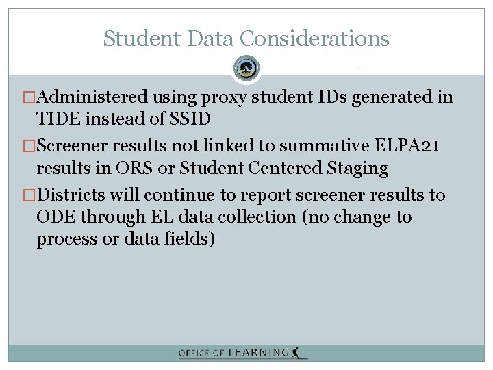 Student Data Considerations �Administered using proxy student IDs generated in TIDE instead of SSID