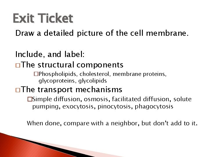 Exit Ticket Draw a detailed picture of the cell membrane. Include, and label: �