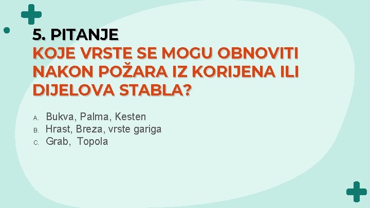 5. PITANJE KOJE VRSTE SE MOGU OBNOVITI NAKON POŽARA IZ KORIJENA ILI DIJELOVA STABLA?