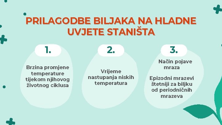 PRILAGODBE BILJAKA NA HLADNE UVJETE STANIŠTA 1. Brzina promjene temperature tijekom njihovog životnog ciklusa