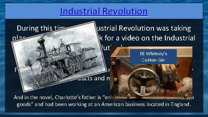 Industrial Revolution During this time, the Industrial Revolution was taking place. (Click on the