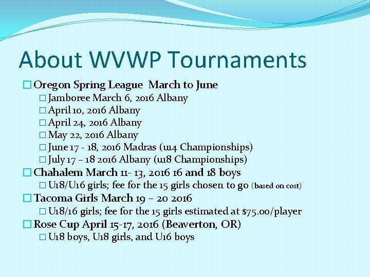 About WVWP Tournaments �Oregon Spring League March to June � Jamboree March 6, 2016
