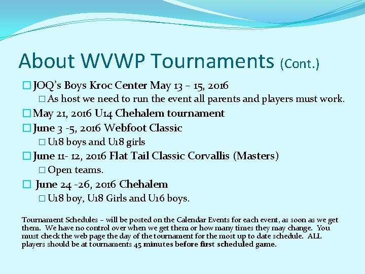 About WVWP Tournaments (Cont. ) �JOQ’s Boys Kroc Center May 13 – 15, 2016