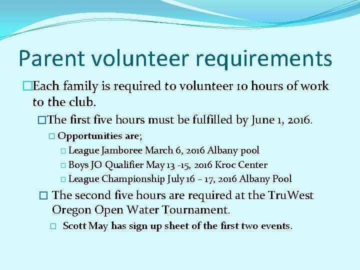 Parent volunteer requirements �Each family is required to volunteer 10 hours of work to